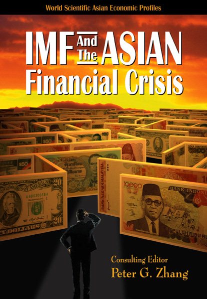 IMF and the Asian Financial Crisis (World Scientific Asian Economic Profiles)