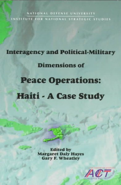 Interagency and Political-Military Dimensions of Peace Operations: Haiti-A Case Study