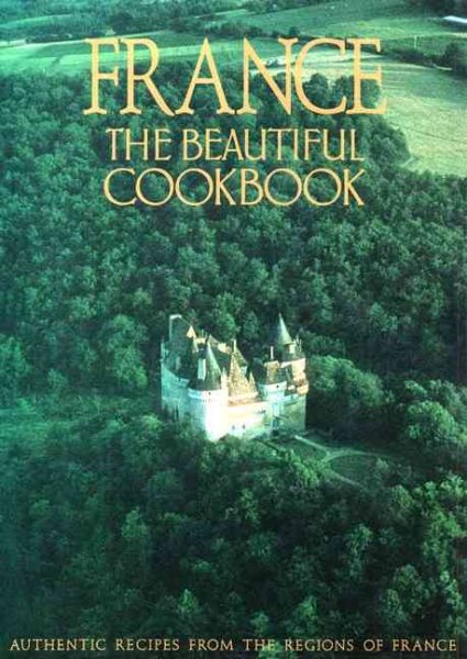 France: The Beautiful Cookbook- Authentic Recipes from the Regions of France cover
