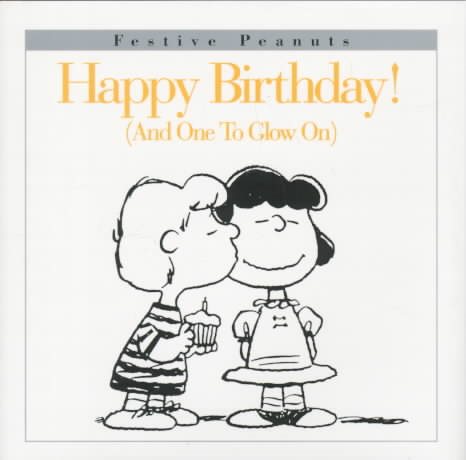 Happy Birthday! (And One to Glow On) (Festive Peanuts) cover