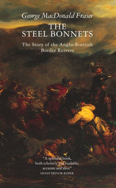 The Steel Bonnets: The Story of the Anglo-Scottish Border Reivers cover
