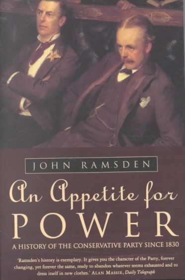 An Appetite For Power: A History of the Conservative Party Since 1830 cover