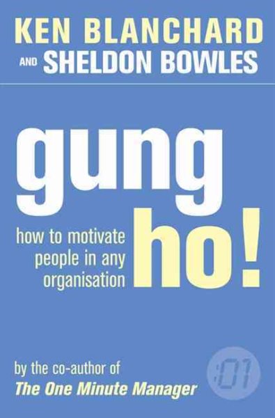 Gung Ho! : Turn on the People in Any Organization cover