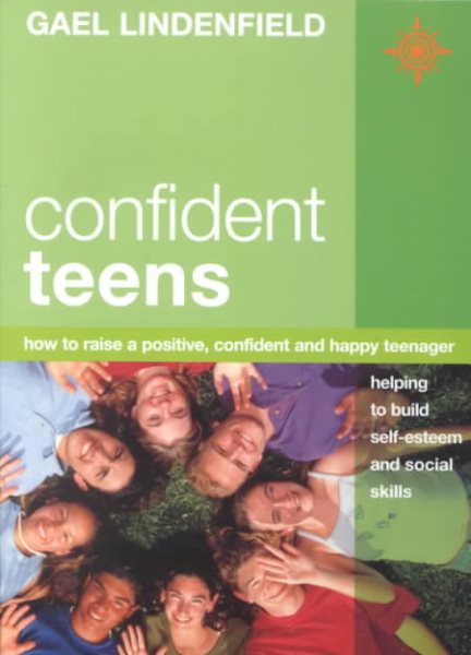 Confident Teens: How to Raise a Positive, Confident and Happy Teenager cover