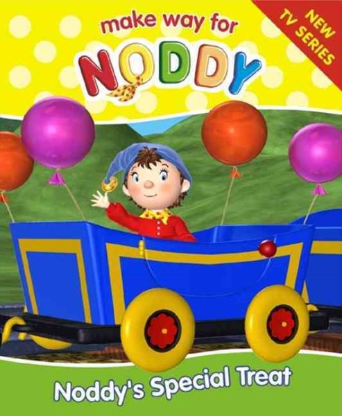 MAKE WAY FOR NODDY (10) - NODDY'S SPECIAL TREAT cover