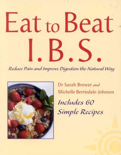 Eat to Beat IBS: Reduce Pain and Improve Digestion the Natural Way