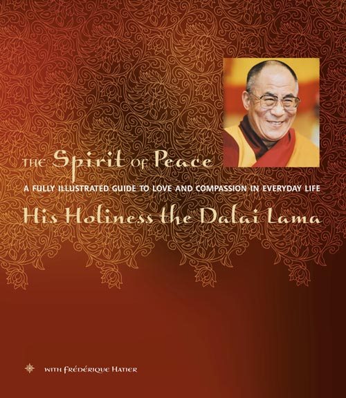 The Spirit of Peace: A Fully Illustrated Guide to Love and Compassion in Everyday Life cover