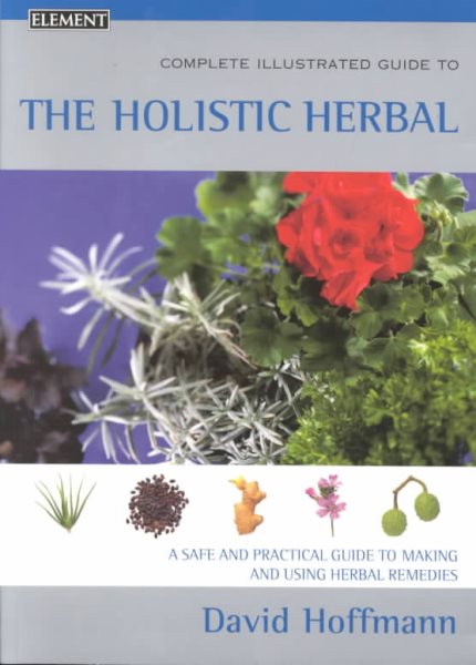 Complete Illustrated Guide to the Holistic Herbal cover