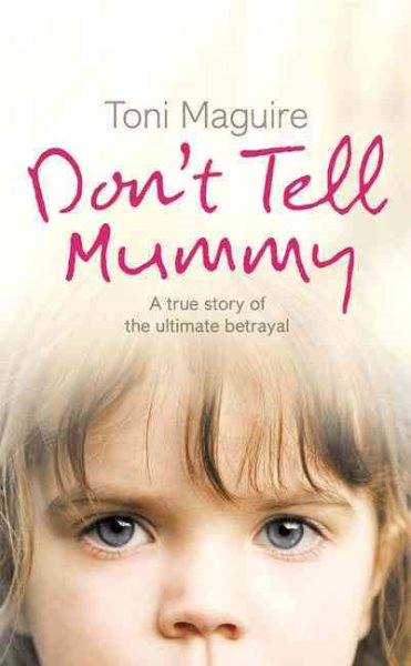 Don’t Tell Mummy: A True Story of the Ultimate Betrayal cover