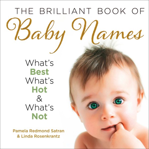 The Brilliant Book of Baby Names: What's Best, What's Hot and What's Not cover