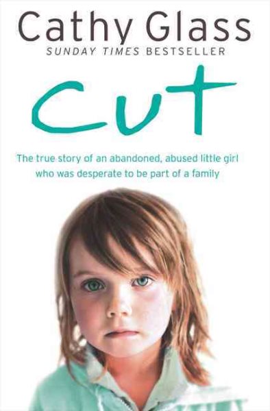 Cut: The true story of an abandoned, abused little girl who was desperate to be part of a family cover