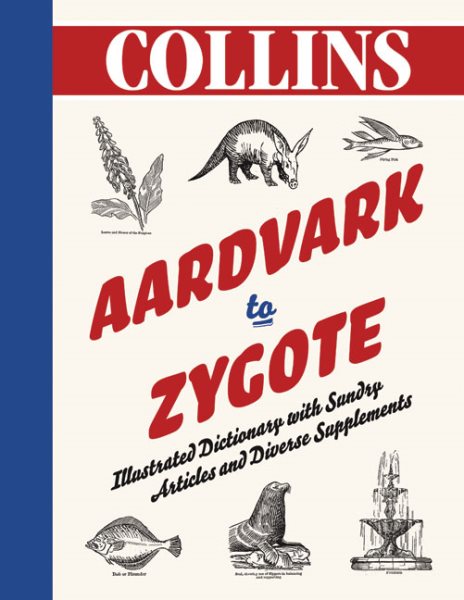 Aardvark to Zygote: Illustrated Dictionary with Sundry Articles and Diverse Supplements cover