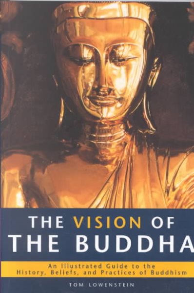 The Vision of the Buddha: An Illustrated Guide to the History, Beliefs, and Practices of Buddhism (Living Wisdom) cover
