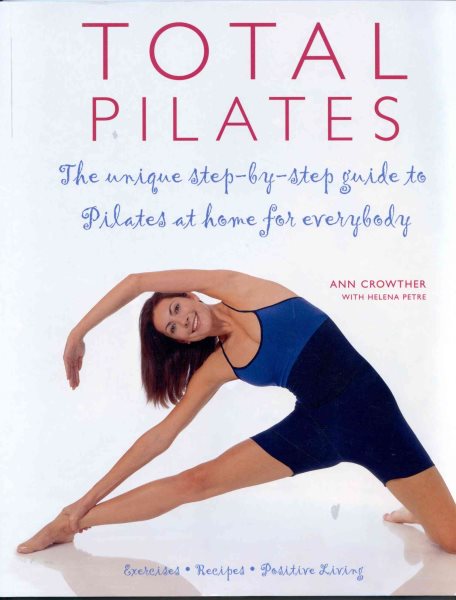 Total Pilates: The Unique Step-by Step Guide to Pilates at Home for Everyone