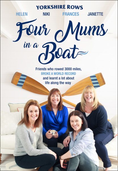 Four Mums in a Boat: Friends Who Rowed 3000 Miles, Broke a World Record and Learnt a Lot About Life Along the Way cover