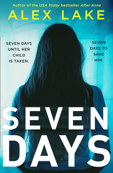 Seven Days: The gripping psychological crime suspense thriller you won’t be able to put down from a Top Ten Sunday Times bestselling author cover