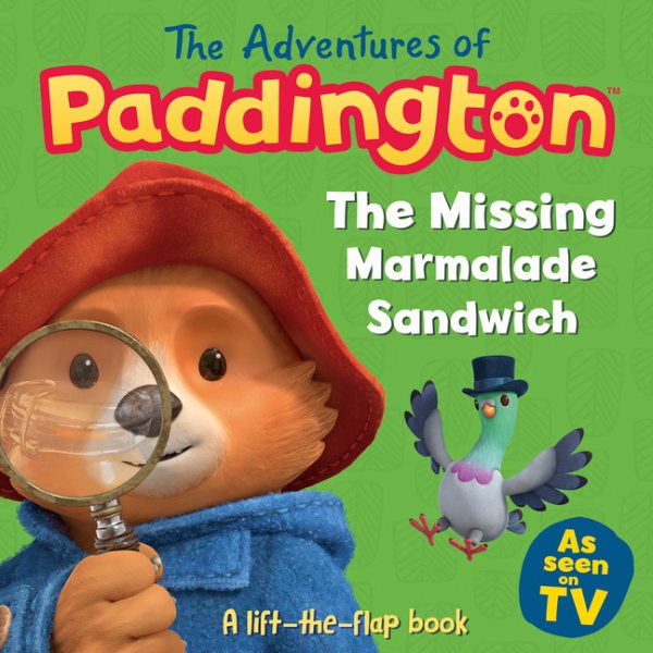 The Adventures of Paddington: The Missing Marmalade Sandwich: A lift-the-flap book (Paddington TV) cover