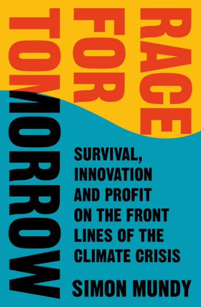Race for Tomorrow: Survival, Innovation and Profit on the Front Lines of the Climate Crisis cover