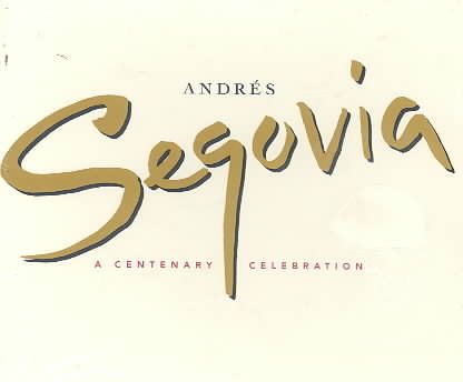 Andres Segovia: Centenary Celebration cover