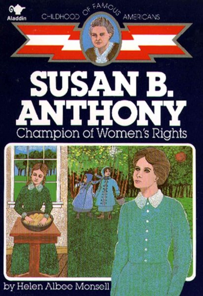 Susan B. Anthony: Champion of Women's Rights (Childhood of Famous Americans) cover