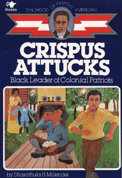 Crispus Attucks: Black Leader of Colonial Patriots (Childhood of Famous Americans) cover
