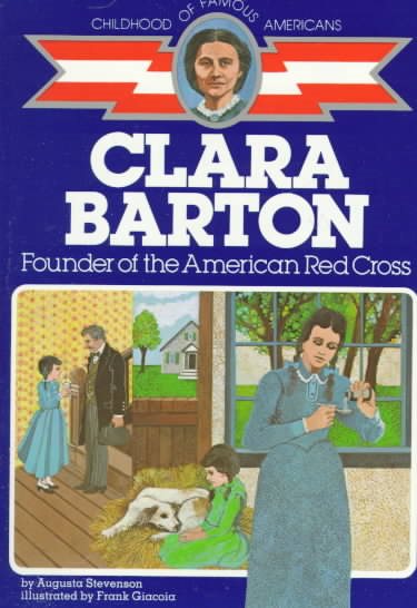 Clara Barton: Founder of the American Red Cross (Childhood of Famous Americans) cover