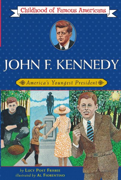 John Fitzgerald Kennedy: America's Youngest President (Childhood of Famous Americans)