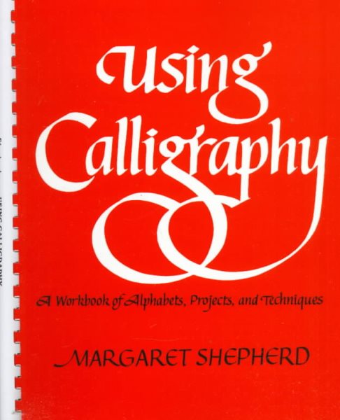 Using Calligraphy: A Workbook of Alphabets, Projects, and Techniques cover
