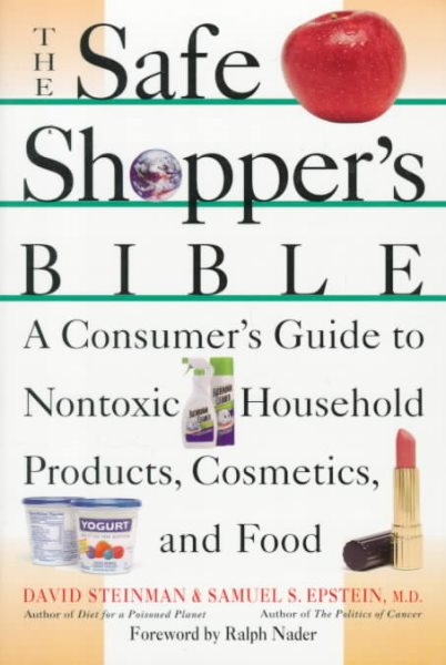 The Safe Shopper's Bible: A Consumer's Guide to Nontoxic Household Products, Cosmetics, and Food cover