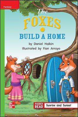 Reading Wonders Leveled Reader The Foxes Build a Home: Beyond Unit 5 Week 2 Grade 1 (ELEMENTARY CORE READING) cover