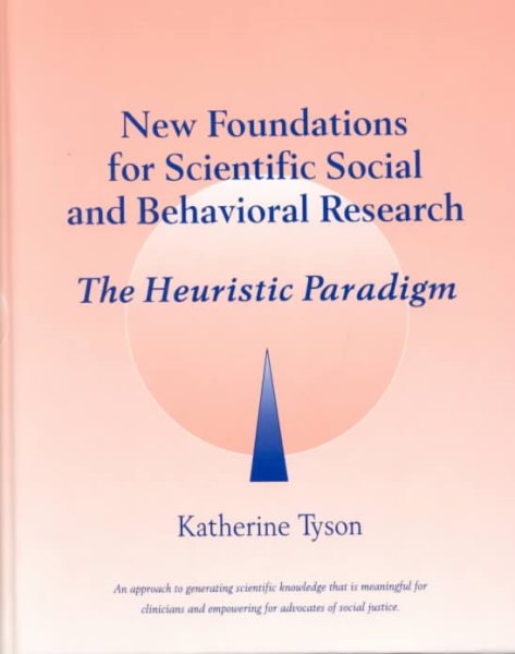 New Foundations for Scientific Social and Behavioral Research: The Heuristic Paradigm cover