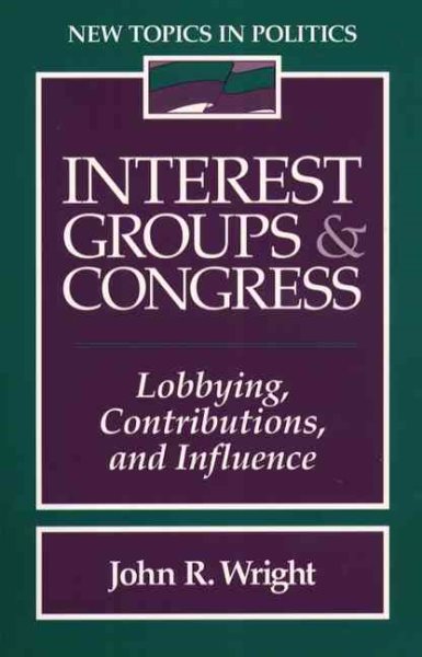 Interest Groups and Congress: Lobbying, Contributions and Influence cover