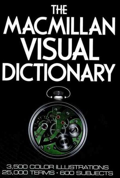 The Macmillan Visual Dictionary: 3,500 Color Illustrations, 25,000 Terms, 600 Subjects