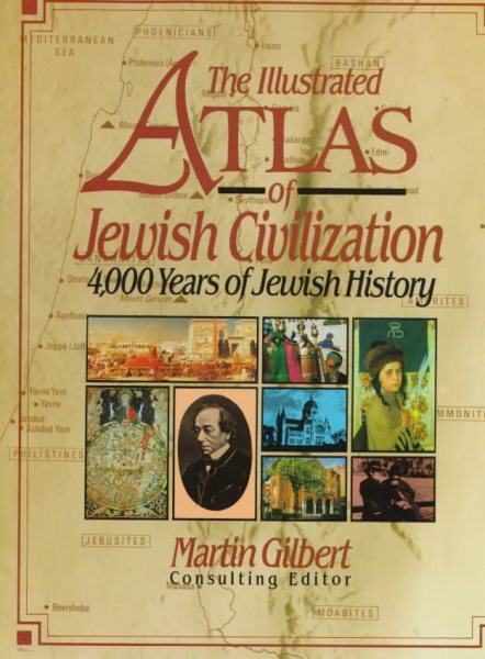 The Illustrated Atlas of Jewish Civilization: 4,000 Years of Jewish History cover