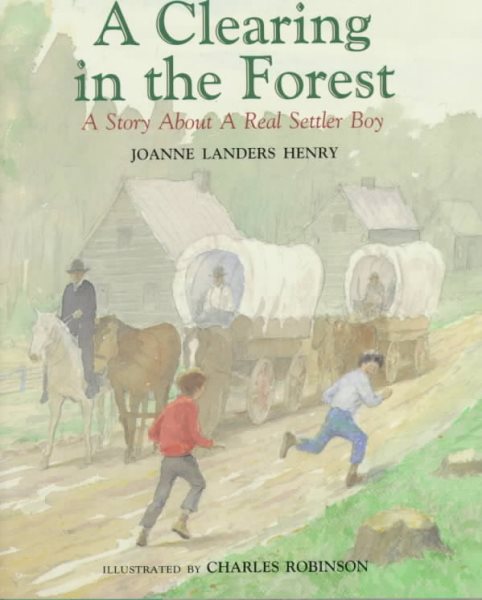 A Clearing in the Forest: A Story About a Real Settler Boy cover