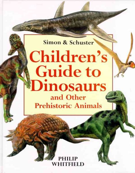 Simon & Schuster's Children's Guide To Dinosaurs And Other Prehistoric Animals cover