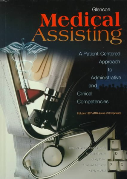 Glencoe Medical Assisting A Patient-Centered Approach to Administrative and Clinical Competencies