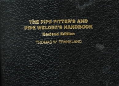 The Pipe Fitter's and Pipe Welder's Handbook, Revised Edition cover