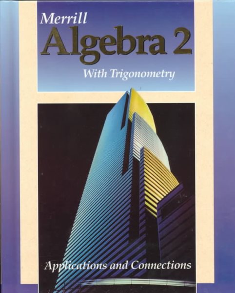 Merrill Algebra 2 With Trigonometry: Applications and Connections