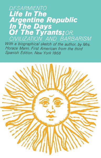 Life in the Argentine Republic in the Days of the Tyrants (Hafner Library of Classics) cover