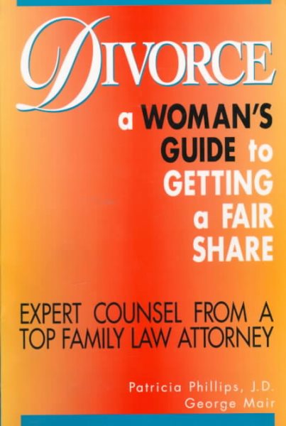 Divorce: A Woman's Guide to Getting a Fair Share