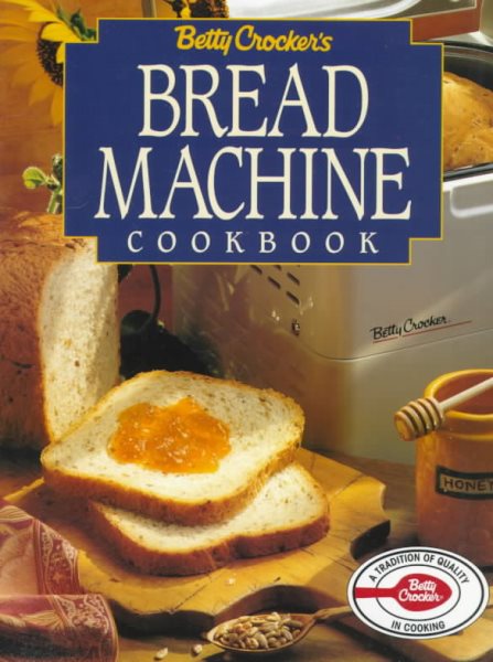 Betty Crocker's Bread Machine Cookbook (Betty Crocker Home Library) cover