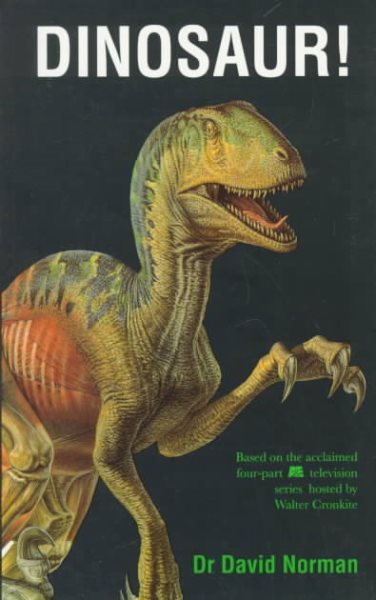 Dinosaur!: Based on the acclaimed four-part A&E television series hosted by Walter Cronkite cover