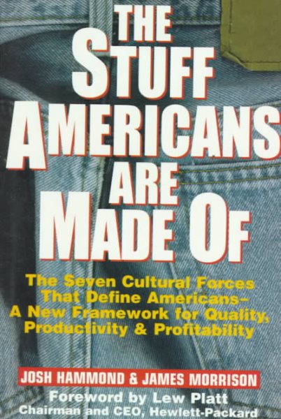 The Stuff Americans Are Made of: The Seven Cultural Forces That Define Americans-A New Framework for Quality, Productivity and Profitability cover