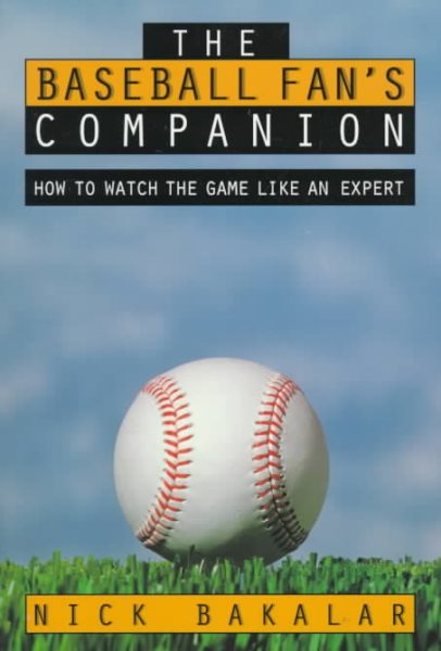 The Baseball Fan's Companion: How to Master the Subtleties of the World's Most Complex Team Sport and Learn to Watch the Game Like an Expert cover