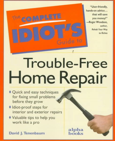 The Complete Idiot's Guide to Trouble-Free Home Repair (Complete Idiot's Guides) cover