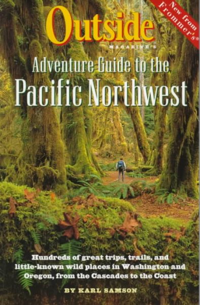 Outside Magazine's Adventure Guide to the Pacific Northwest (Outside Guides)