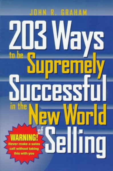 203 Ways to Be Supremely Successful in the New World of Selling cover
