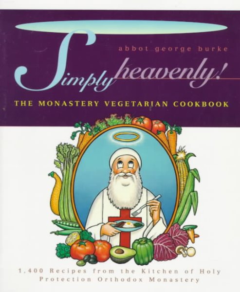Simply Heavenly!: The Monastery Vegetarian Cookbook cover
