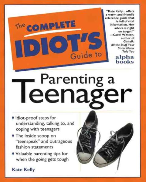 Complete Idiot's Guide to Parenting Your Teenager (The Complete Idiot's Guide)
